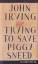 John Irving: Trying to save Piggy Sneed