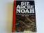 Die Arche Noah. Schicksal der Menschheit in Ararat - Balsinger, Dave / Sellier, Charles E. jr.