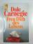 Dale Carnegie: Freu Dich des Lebens