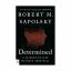 Sapolsky  Robert M.: Determined: A Scien