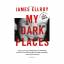 James Ellroy: My Dark Places: An L.A. Cr