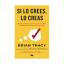 Brian Tracy: Si lo crees, lo creas / Bel