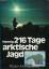 Wilhelm Hannig: 216 Tage arktische Jagd.