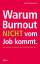 Warum Burnout nicht vom Job kommt / Die 