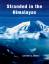Ukens, Lorraine L: Stranded in the Himal