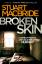 Stuart MacBride: Broken Skin / Stuart Ma