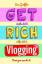 Zoe Griffin: Get Rich Blogging / Zoe Gri