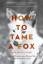 Dugatkin, Lee Alan: How to Tame a Fox (a