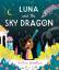 Bethan Woollvin: Luna and the Sky Dragon