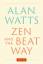 Alan Watts: Zen and the Beat Way / (Zen 