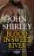 John Shirley: Blood in Sweet River / Joh