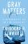 Schwartz, Theodore H: Gray Matters / A B