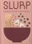 Dennis Yen: Slurp / Recipes to Elevate Y