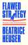 Beatrice Heuser: Flawed Strategy / Why S