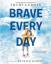 Trudy Ludwig: Brave Every Day / Trudy Lu