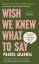 Agarwal: Wish We Knew What to Say / Talk