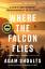 Adam Shoalts: Where the Falcon Flies / A