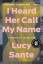 Lucy Sante: I Heard Her Call My Name / A