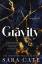 Sara Cate: Gravity / A Dark Forbidden Bi