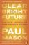 Paul Mason: Clear Bright Future