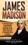 Captivating History: James Madison