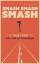 Philip Fairbanks: Smash, Smash, Smash