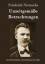 Friedrich Nietzsche: Unzeitgemäße Betrac