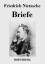 Friedrich Nietzsche: Briefe