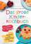 Vanessa Braun: Das große Kinderkochbuch 