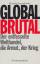 Michel Chossudovsky: Global brutal. Der 