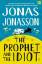 Jonas Jonasson: The Prophet and the Idio