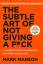 Mark Manson: The Subtle Art of Not Givin