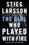 Stieg Larsson: The Girl Who Played With Stieg Larsson: The Girl Who Played With