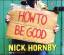 Nick Hornby: How to be good (engl., read Nick Hornby: How to be good (engl., read