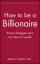 Martin S Fridson: How to Be a Billionair