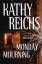 Kathy Reichs: Monday Mourning.