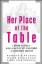 Her Place at the Table - A Woman's Guide to Negotiating Five Key Challenges to Leadership Success