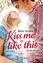 Bella Andre: Kiss Me Like This: Roman (D