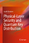 Ivan B. Djordjevic: Physical-Layer Secur