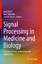 Signal Processing in Medicine and Biolog