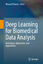 Deep Learning for Biomedical Data Analys