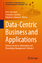 Data-Centric Business and Applications