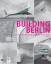 Building Berlin, Vol.3 / The latest arch