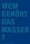 Wem gehört das Wasser? / Klaus Lanz / Bu