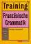 Training Französische Grammatik – Sekundarstufe II