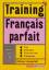 Training Français parfait – Style, Grammaire, choix des mots, Orthographe. Sekundarstufe II