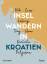 Eva Gruber: Inselwandern in Kroatien - K