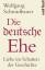 Die deutsche Ehe – Liebe im Schatten der Geschichte