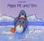 Marcus Pfister: Papa Pit und Tim Marcus Pfister: Papa Pit und Tim
