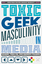 Bridget Blodgett: Toxic Geek Masculinity